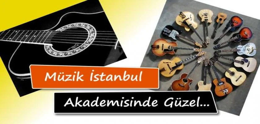 Müzik İstanbul Müzik Akademisi’nde Güzel