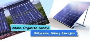 Adana Organize Sanayi Bölgesine Güneş Enerjisi
