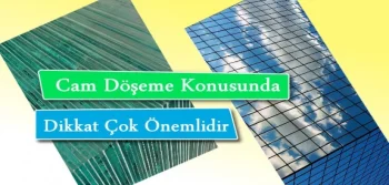 Cam Döşeme Konusunda Dikkat Gerek