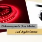 Dekorasyonda Son Moda Led Aydınlatma