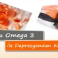 Doğru Omega 3 İle Depresyondan Kurtulma