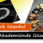 Müzik İstanbul Müzik Akademisi’nde Güzel
