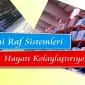 Yeni Raf Sistemleri Hayatı Kolaylaştırıyor
